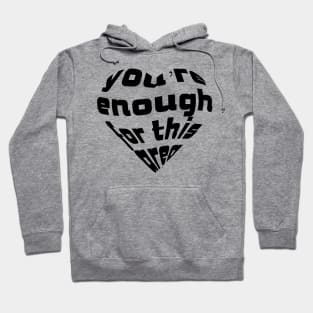 You're enough for this area, Love Quote, Love Expression, Dark Version Hoodie